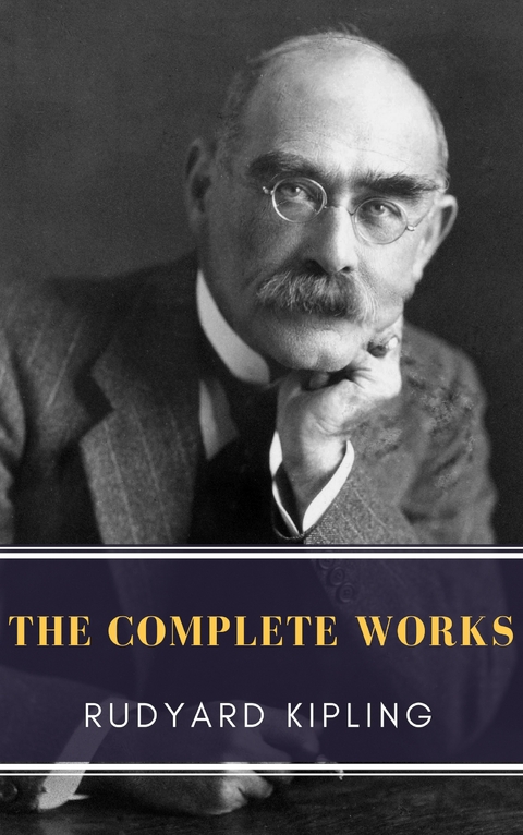The Complete Works of Rudyard Kipling - Rudyard Kipling