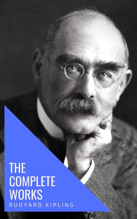 The Complete Works of Rudyard Kipling - Rudyard Kipling