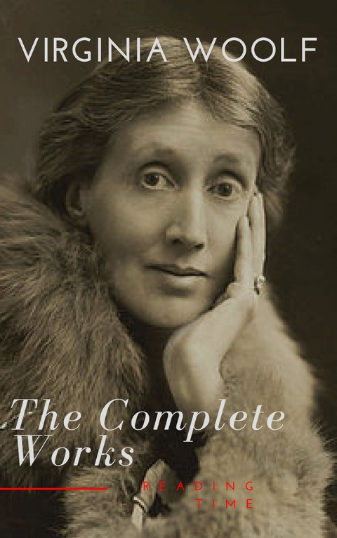 Virginia Woolf: The Complete Works - Virginia Woolf
