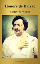 Collected Works of Honore de Balzac with the Complete Human Comedy (A to Z Classics) - Honore De Balzac
