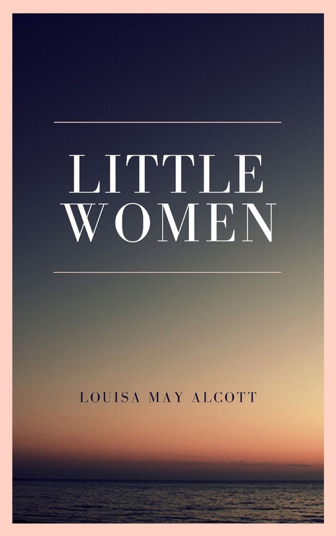 Little Women - Louisa May Alcott