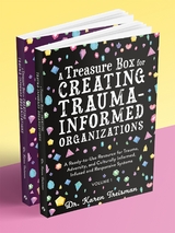 Treasure Box for Creating Trauma-Informed Organizations -  Karen Treisman