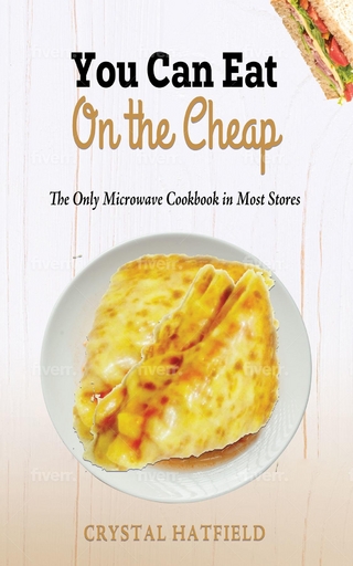 You Can Eat on the Cheap - The Only Microwave Cookbook in Most Stores