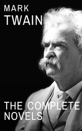 Mark Twain: The Complete Novels - Mark Twain