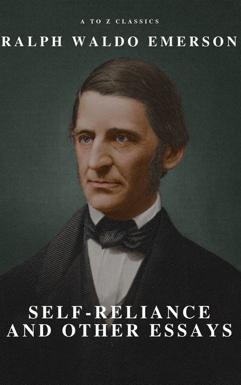 Self-Reliance and Other Essays - Ralph Waldo Emerson