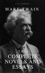 Mark Twain: The Complete Novels and Essays - Mark Twain