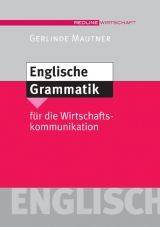 Englische Grammatik für die Wirtschaftskommunikation - Mautner, Gerlinde