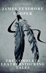 The Complete Leatherstocking Tales ( A to Z Classics ) - James Fenimore Cooper