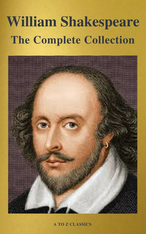 The Complete Works of William Shakespeare (37 plays, 160 sonnets and 5 Poetry Books With Active Table of Contents) - William Shakespeare
