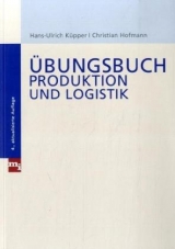 &Uuml;bungsbuch Produktion und Logistik - Hans U K&uuml;pper, Christian Hofmann