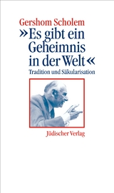 &raquo;Es gibt ein Geheimnis in der Welt&laquo; - Gershom Scholem