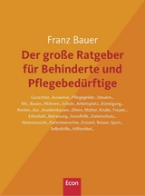 Der gro&szlig;e Ratgeber f&uuml;r Behinderte und Pflegebed&uuml;rftige - Franz Bauer
