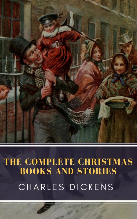 The Complete Christmas Books and Stories - Charles Dickens