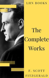 The Complete Works of F. Scott Fitzgerald - F. Scott Fitzgerald