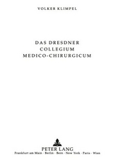 Das Dresdner Collegium medico-chirurgicum (1748-1813) - Volker Klimpel