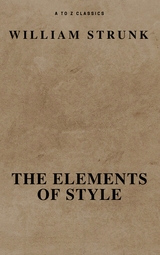 The Elements of Style ( Fourth Edition ) ( A to Z Classics) - William Strunk