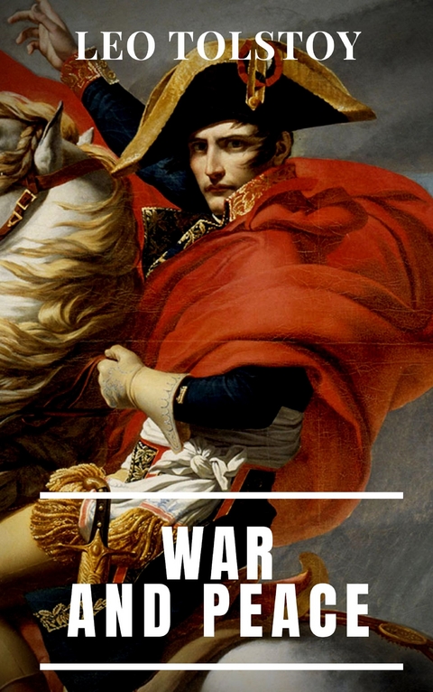 War and Peace - Lev Nikolayevich Tolstoy, Leo Tolstoy
