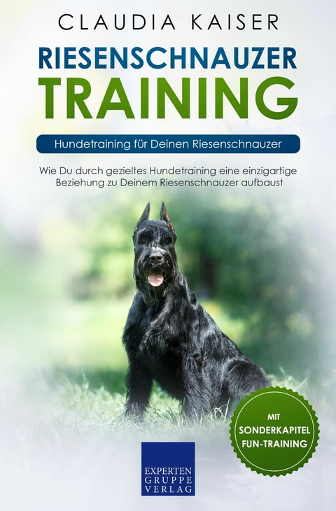 Riesenschnauzer Training: Hundetraining f&uuml;r Deinen Riesenschnauzer - Claudia Kaiser