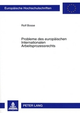 Probleme des europaeischen Internationalen Arbeitsprozessrechts - Rolf Bosse