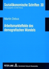 Arbeitsmarkteffekte des demografischen Wandels - Martin Debus