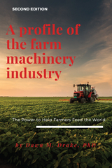 A Profile of the Farm Machinery Industry - Dawn M. Drake