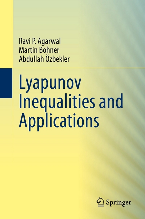 Lyapunov Inequalities and Applications - Ravi P. Agarwal, Martin Bohner, Abdullah &Ouml;zbekler
