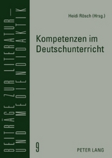 Kompetenzen im Deutschunterricht - Heidi R&ouml;sch