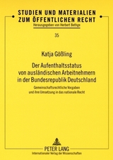 Der Aufenthaltsstatus von auslaendischen Arbeitnehmern in der Bundesrepublik Deutschland - Katja G&ouml;&szlig;ling