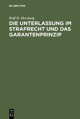 Die Unterlassung im Strafrecht und das Garantenprinzip - Rolf Dietrich Herzberg