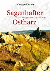 Sagenhafter Ostharz - Carsten Kiehne
