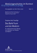 Das Bah&aacute;&lsquo;&iacute;tum und die Medizin - Stephan Anis Towfigh