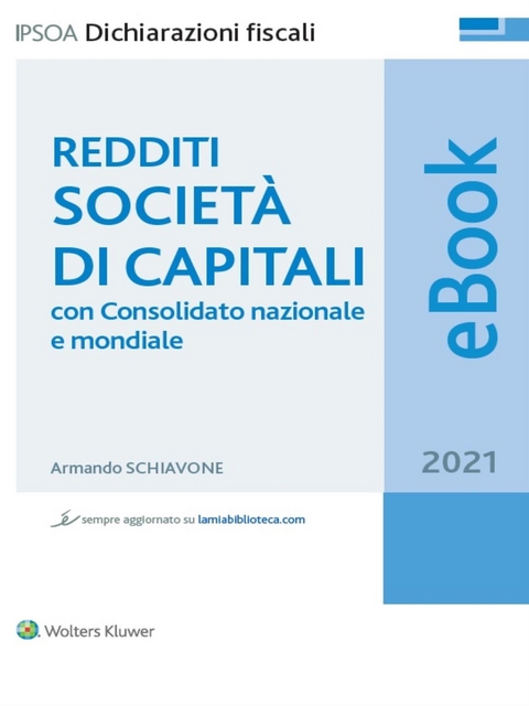 Redditi societ&agrave; di capitali, con Consolidato nazionale e mondiale 2021 - Armando Schiavone