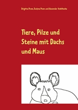 Tiere, Pilze und Steine mit Dachs und Maus - Brigitte Prem, Evelyne Prem, Alexander Stahlhacke