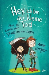 Hey, ich bin der kleine Tod &hellip; aber du kannst auch Frida zu mir sagen - Anne Gr&ouml;ger