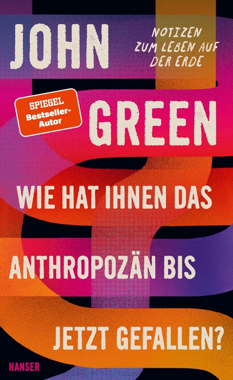 Wie hat Ihnen das Anthropoz&auml;n bis jetzt gefallen? -  John Green