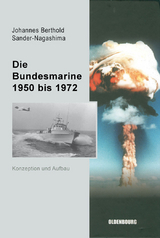 Die Bundesmarine 1955 bis 1972 - Johannes Berthold Sander-Nagashima