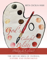 God&rsquo;s Colorful Palette - Rita Cecilia Huie