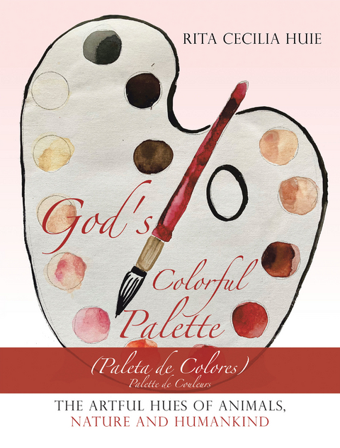 God&rsquo;s Colorful Palette - Rita Cecilia Huie