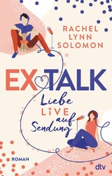 Ex Talk &ndash; Liebe live auf Sendung - Rachel Lynn Solomon