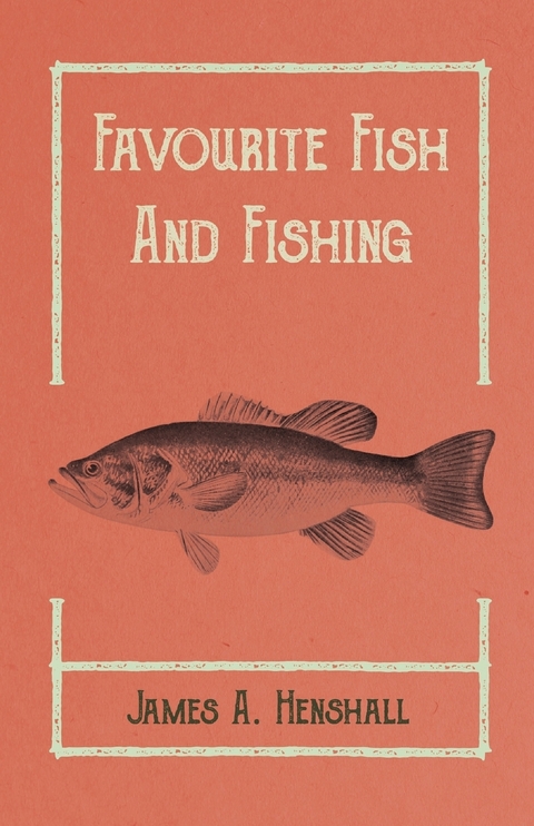 Favourite Fish and Fishing - James A. Henshall