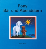 Pony, B&auml;r und Abendstern - Sigrid Heuck