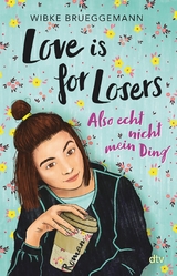 Love is for Losers &hellip; also echt nicht mein Ding - Wibke Brueggemann