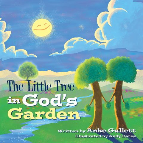 The Little Tree in God&rsquo;s Garden - Anke Gullett