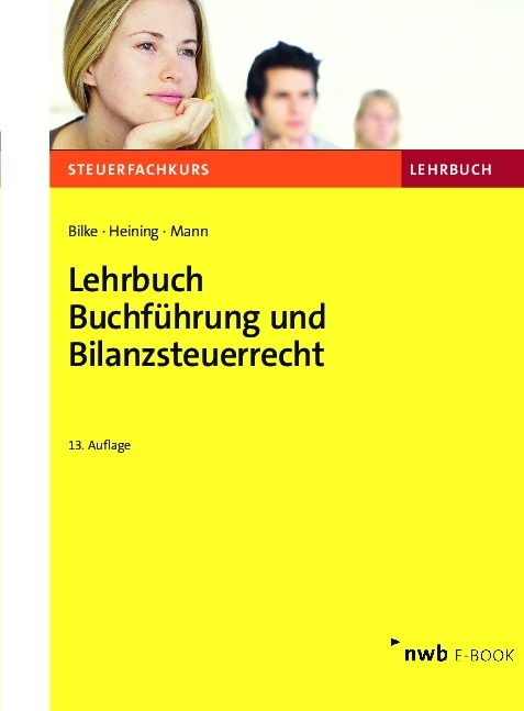 Lehrbuch Buchf&uuml;hrung und Bilanzsteuerrecht - Kurt Bilke, Rudolf Heining, Peter Mann