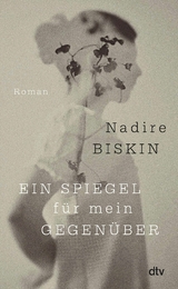 Ein Spiegel f&uuml;r mein Gegen&uuml;ber -  Nadire Biskin