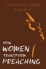 How Women Transform Preaching - Leonora Tubbs Tisdale