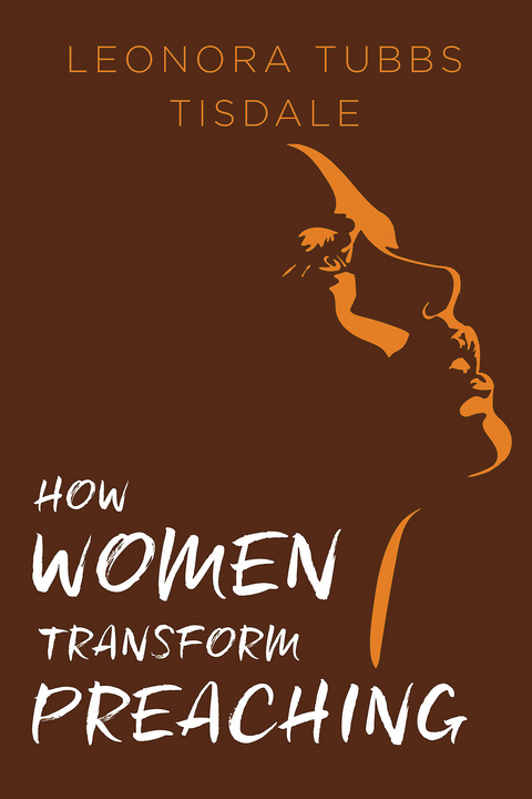 How Women Transform Preaching - Leonora Tubbs Tisdale