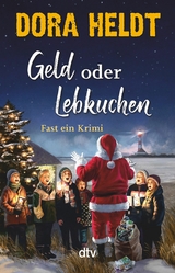 Geld oder Lebkuchen - Dora Heldt