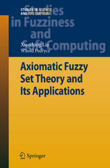Axiomatic Fuzzy Set Theory and Its Applications - Xiaodong Liu, Witold Pedrycz