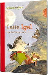 Latte Igel 1: Latte Igel und der Wasserstein - Sebastian Lybeck